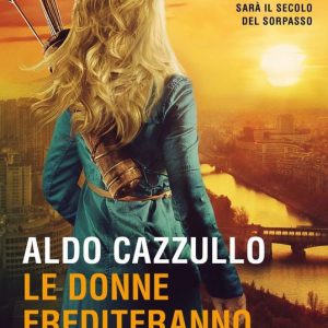 A. Cazzullo – Le donne erediteranno la terra. Il nostro sarà il secolo del sorpasso