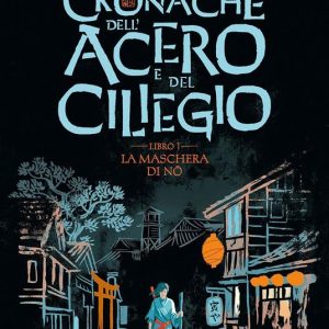 Camille Monceaux – Volume 1 – La maschera di No. Le cronache dell’acero e del ciliegio.